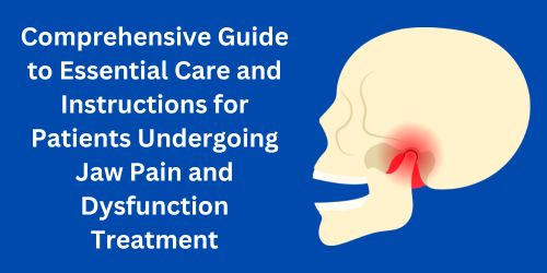 Care and instructions for jaw pain and dysfunction